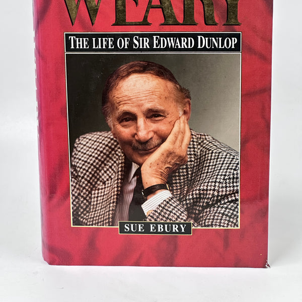 Weary: the life of Sir Edward Dunlop