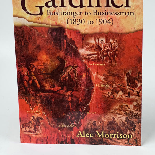 Frank Gardiner Bushranger To Businessman