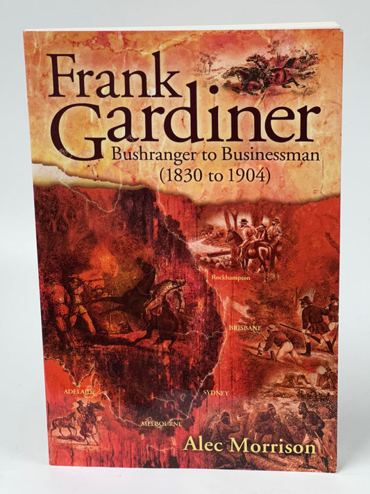 Frank Gardiner Bushranger To Businessman