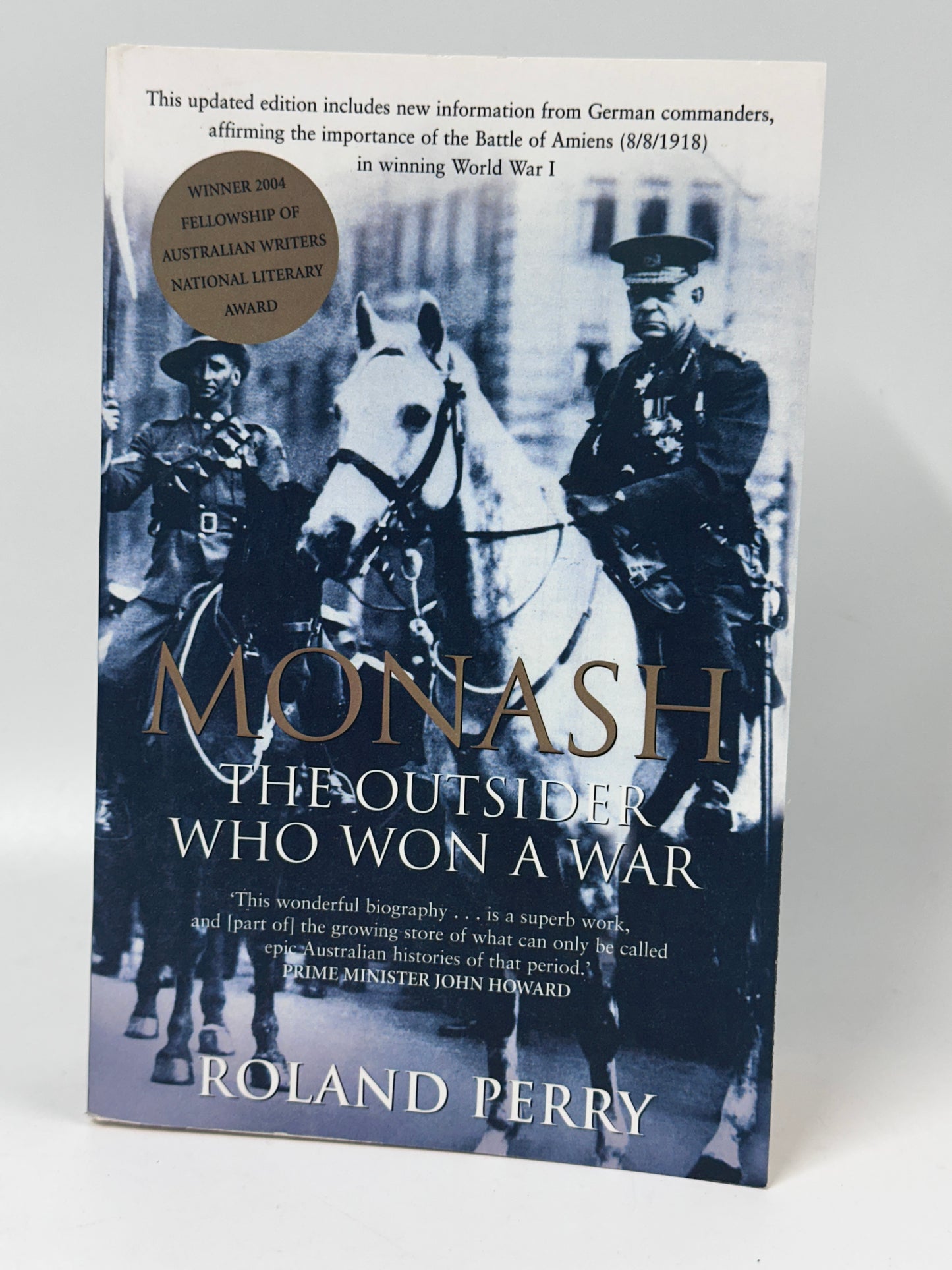 Monash - the Outsider Who Won a War - a Biography of Australias Greatest Military Commander
