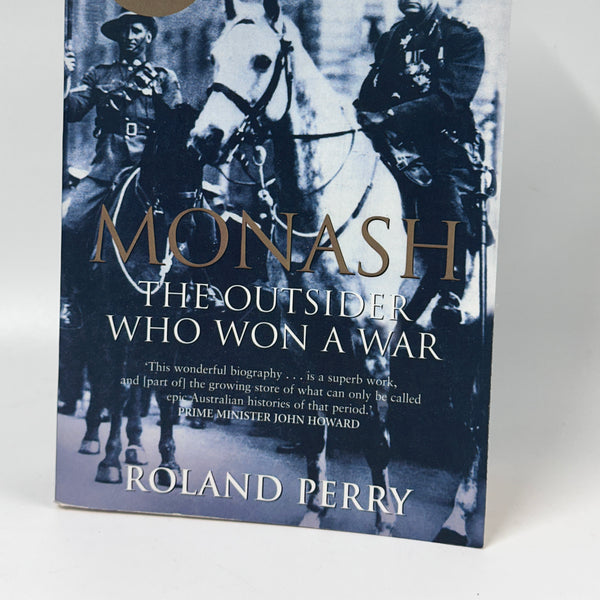Monash - the Outsider Who Won a War - a Biography of Australias Greatest Military Commander