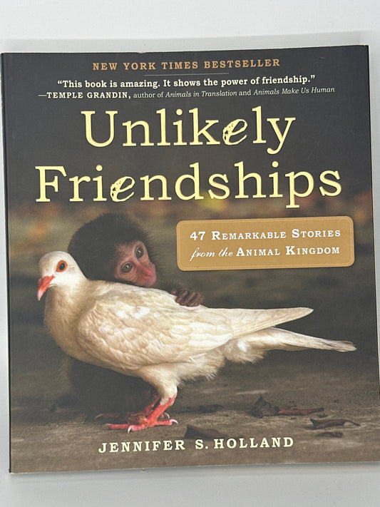 Jennifer S Holland Unlikely Friendships: 47 Remarkable Stories from the Animal Kingdom actual front cover used books