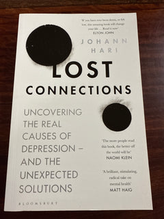 Lost Connections: Uncovering the Real Causes of Depression - and the Unexpected Solutions