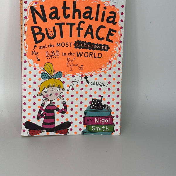 Nigel Smith Nathalia Buttface and the Most Embarrassing Dad in the World front cover used books