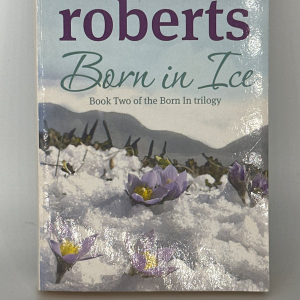 Nora Roberts Born In Ice: Number 2 in series (Concannon Sisters Trilogy) actual front cover used books