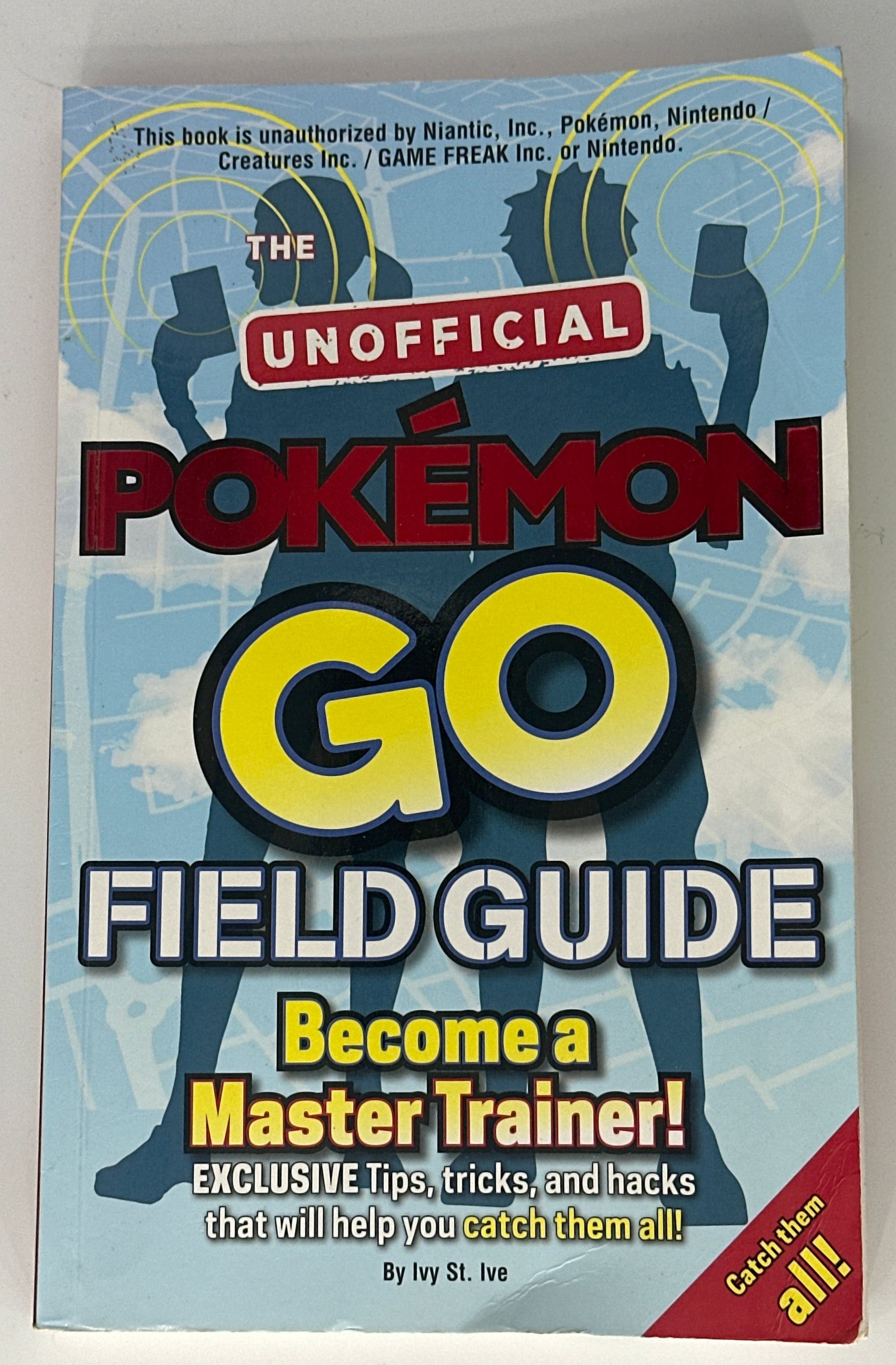 Pokemon Go The Unofficial Field Guide: Tips, tricks and hacks that will help you catch them all!  Casey Halter front cover image