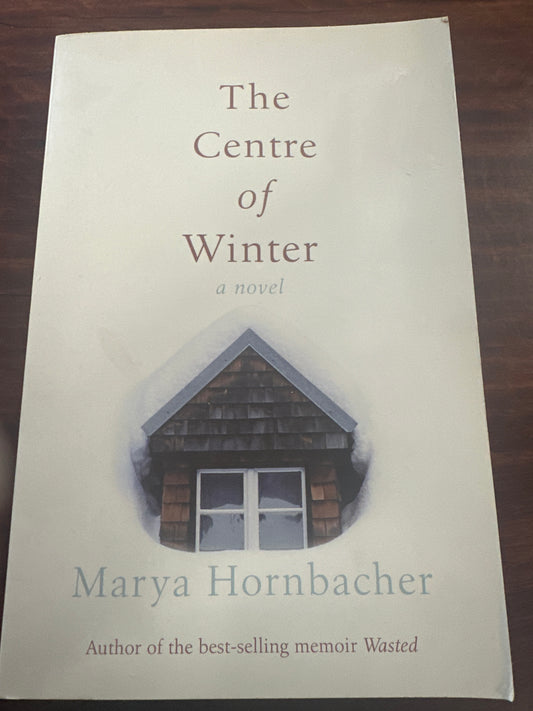Marya Hornbacher The Centre of Winter front cover image