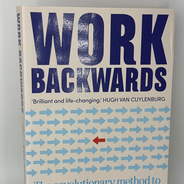 Tim Duggan Work Backwards: The revolutionary method to work smarter and live better actual front cover used books