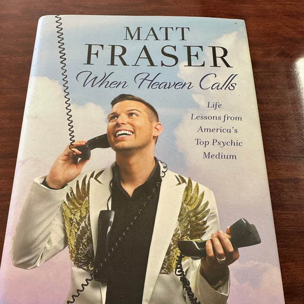 Matt Fraser When Heaven Calls: Life Lessons from America's Top Psychic Medium front cover image